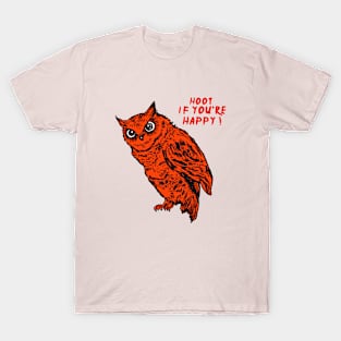 Hoot If Your'e Happy T-Shirt